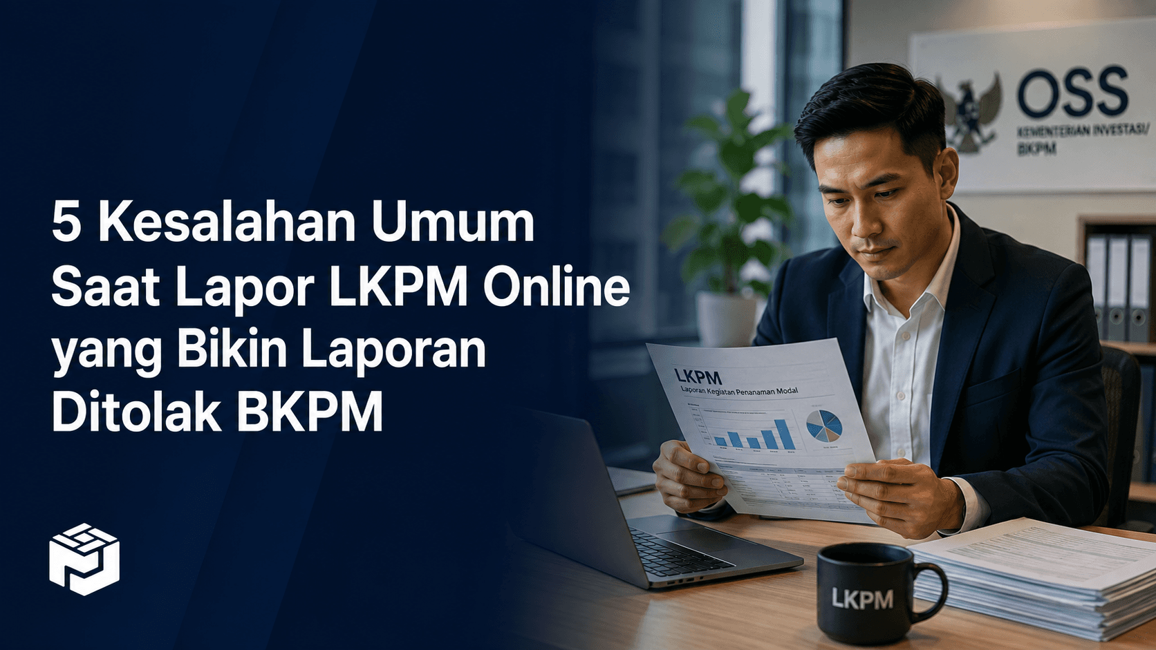 Gambar artikel: 5 Kesalahan Umum Saat Lapor LKPM Online yang Bikin Laporan Ditolak BKPM